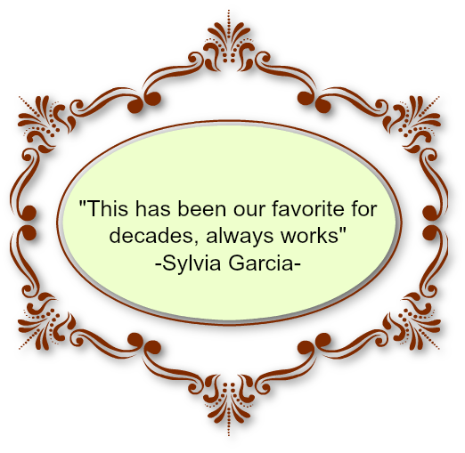 This has been our favorite for decades,
                always works-Sylvia Garcia.